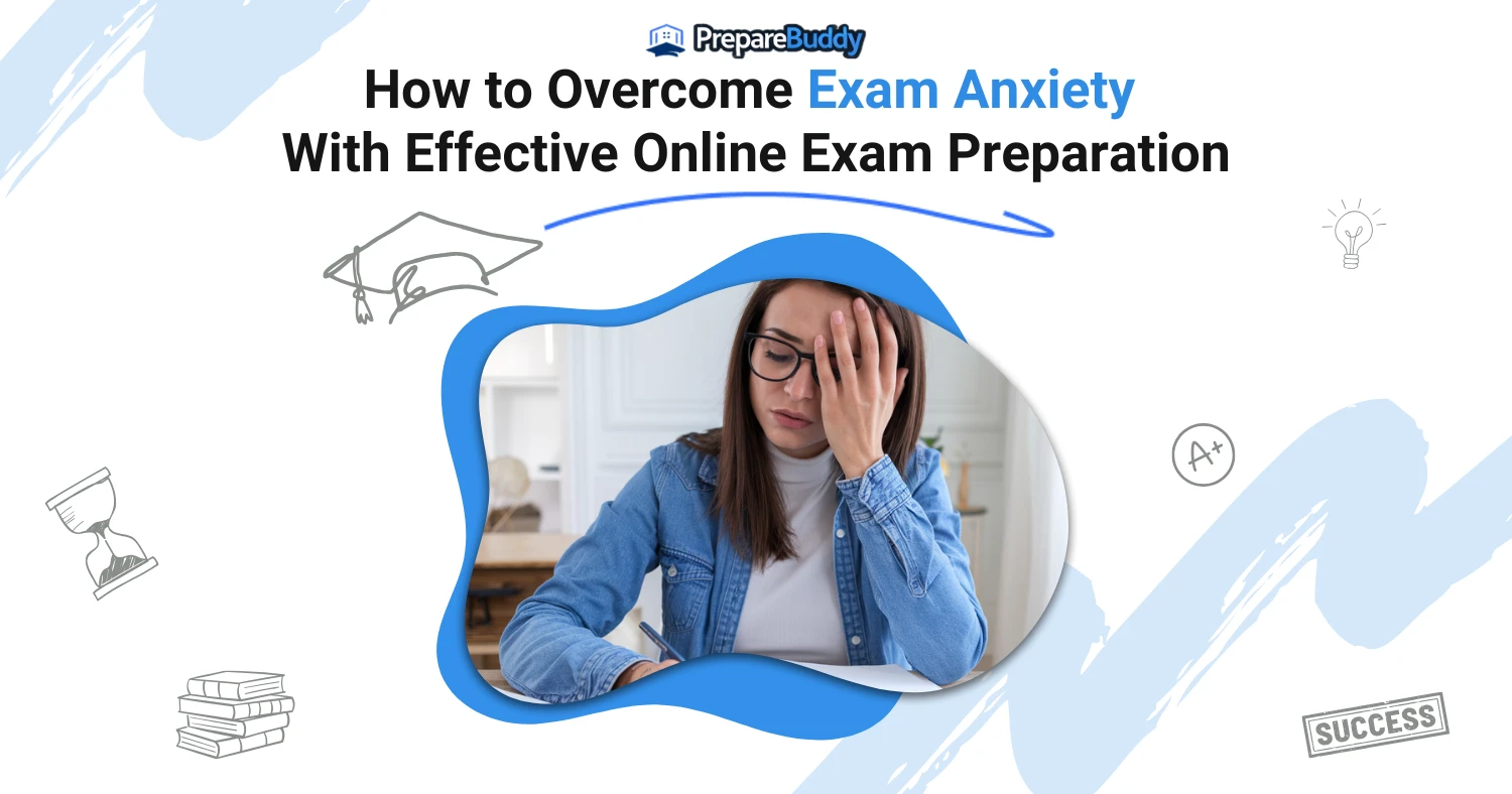 How to Overcome Exam Anxiety with Effective Online Exam Preparation