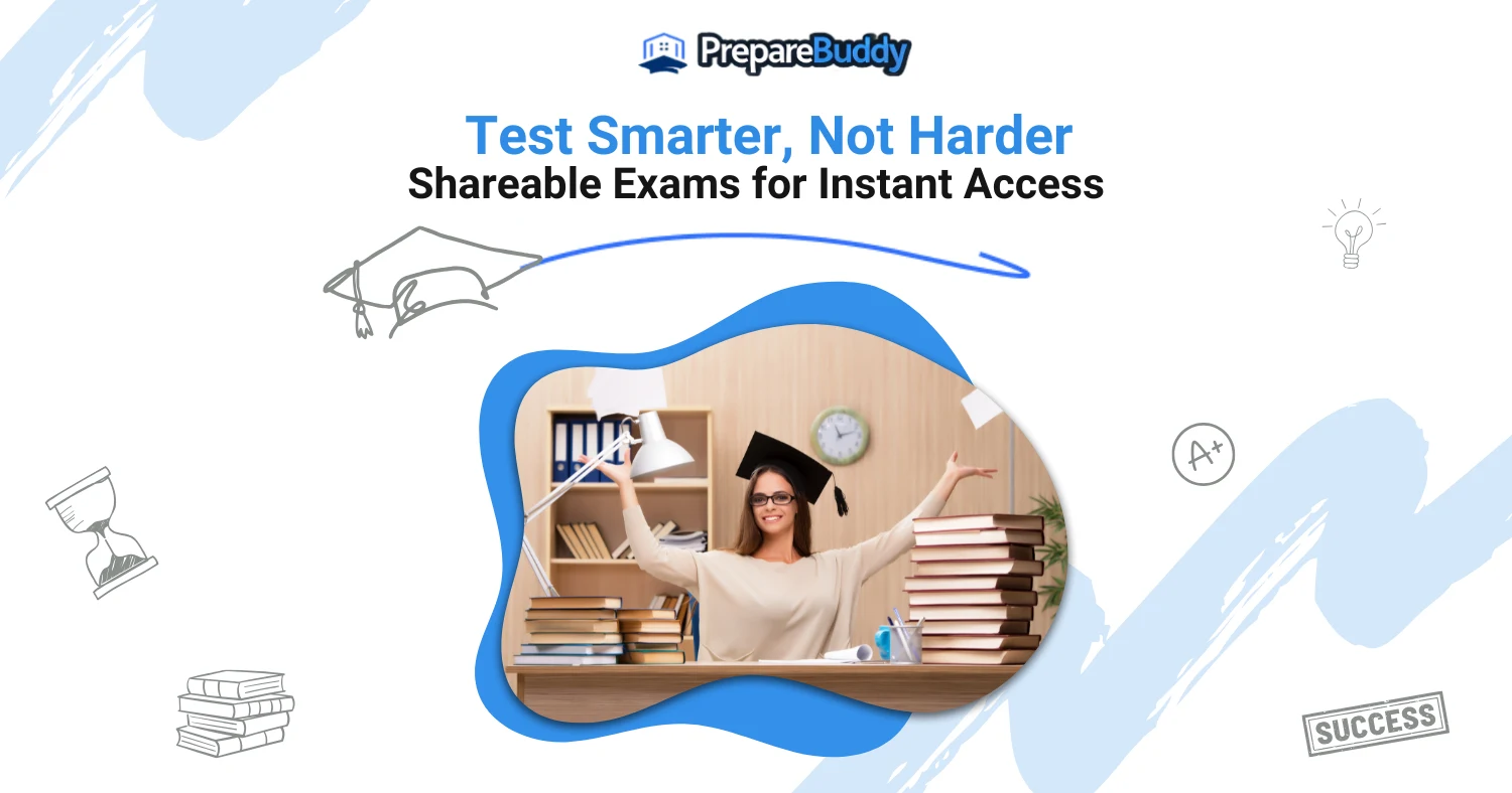 Test Smarter, Not Harder – Shareable Exams for Instant Access
