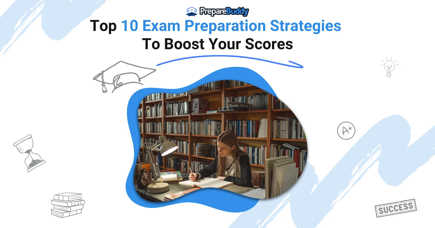 Top 10 Exam Preparation Strategies to Boost Your Scores